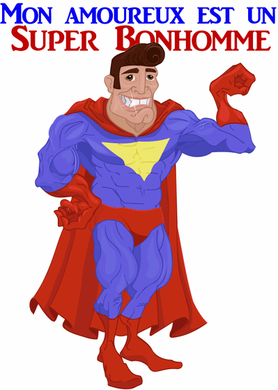 Mon amoureux est un super bonhomme